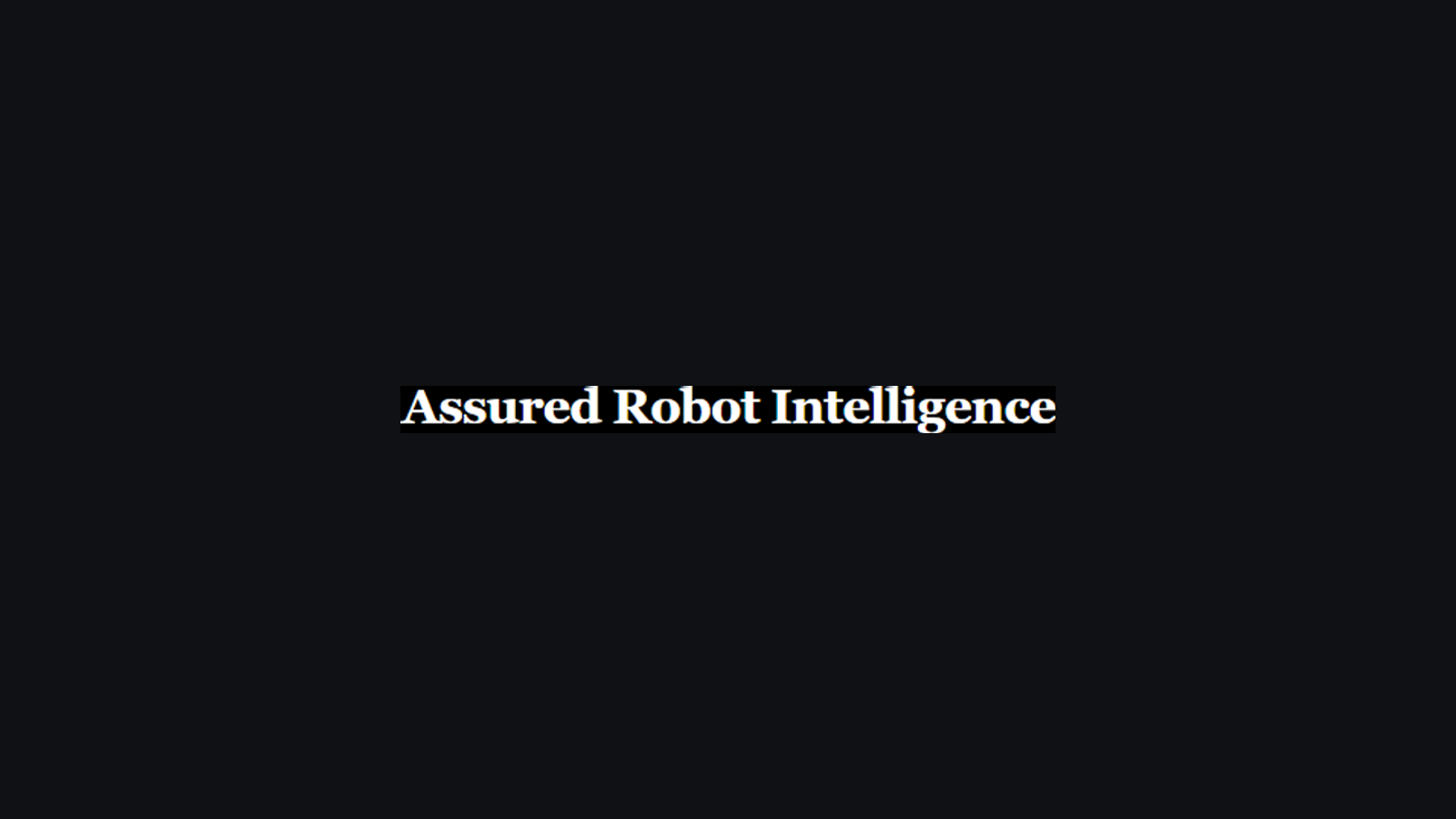 Assured Robot Intelligence